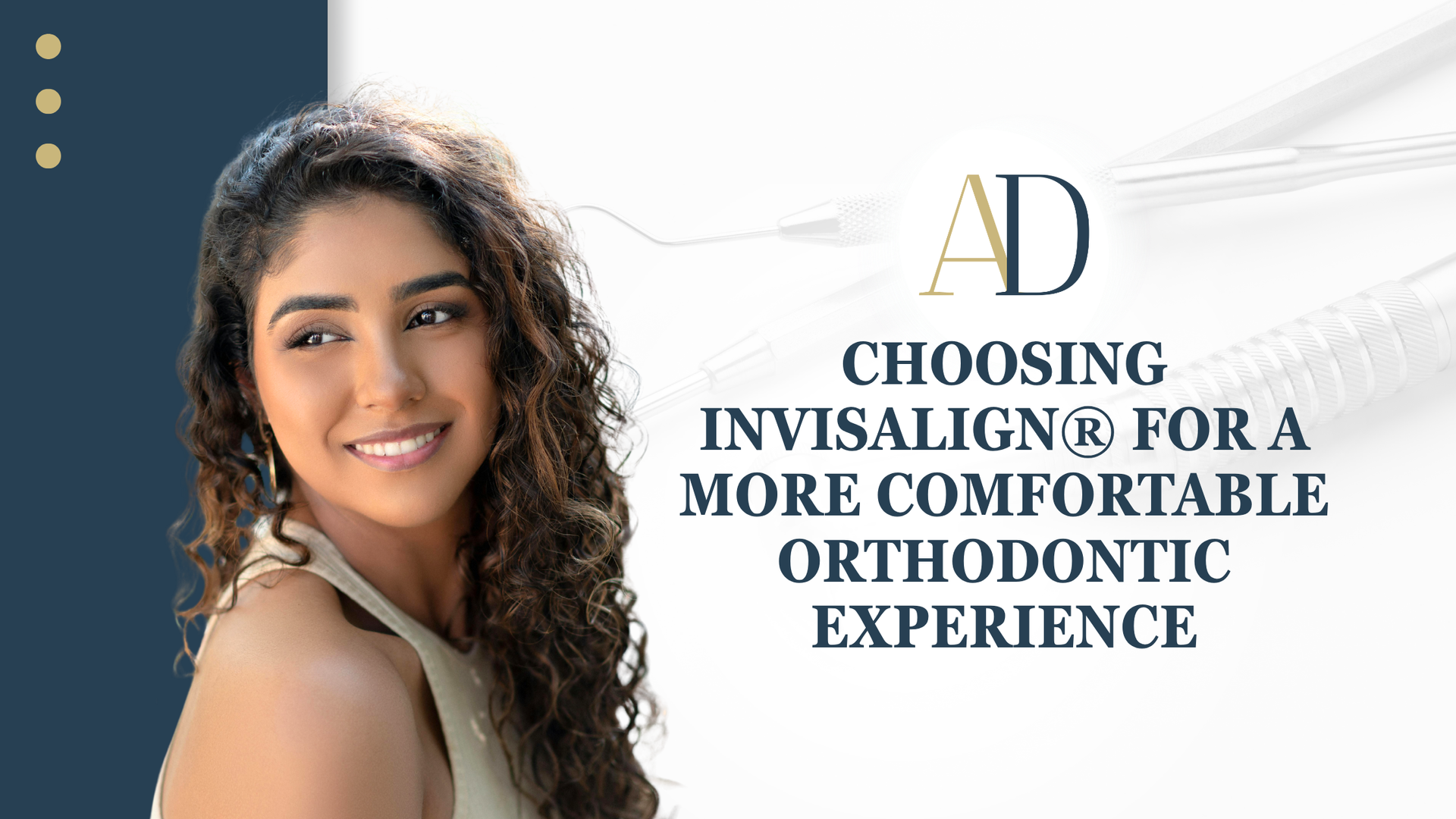 Ad showing a smiling woman beside text: “Choosing Invisalign for a more comfortable orthodontic experience.”