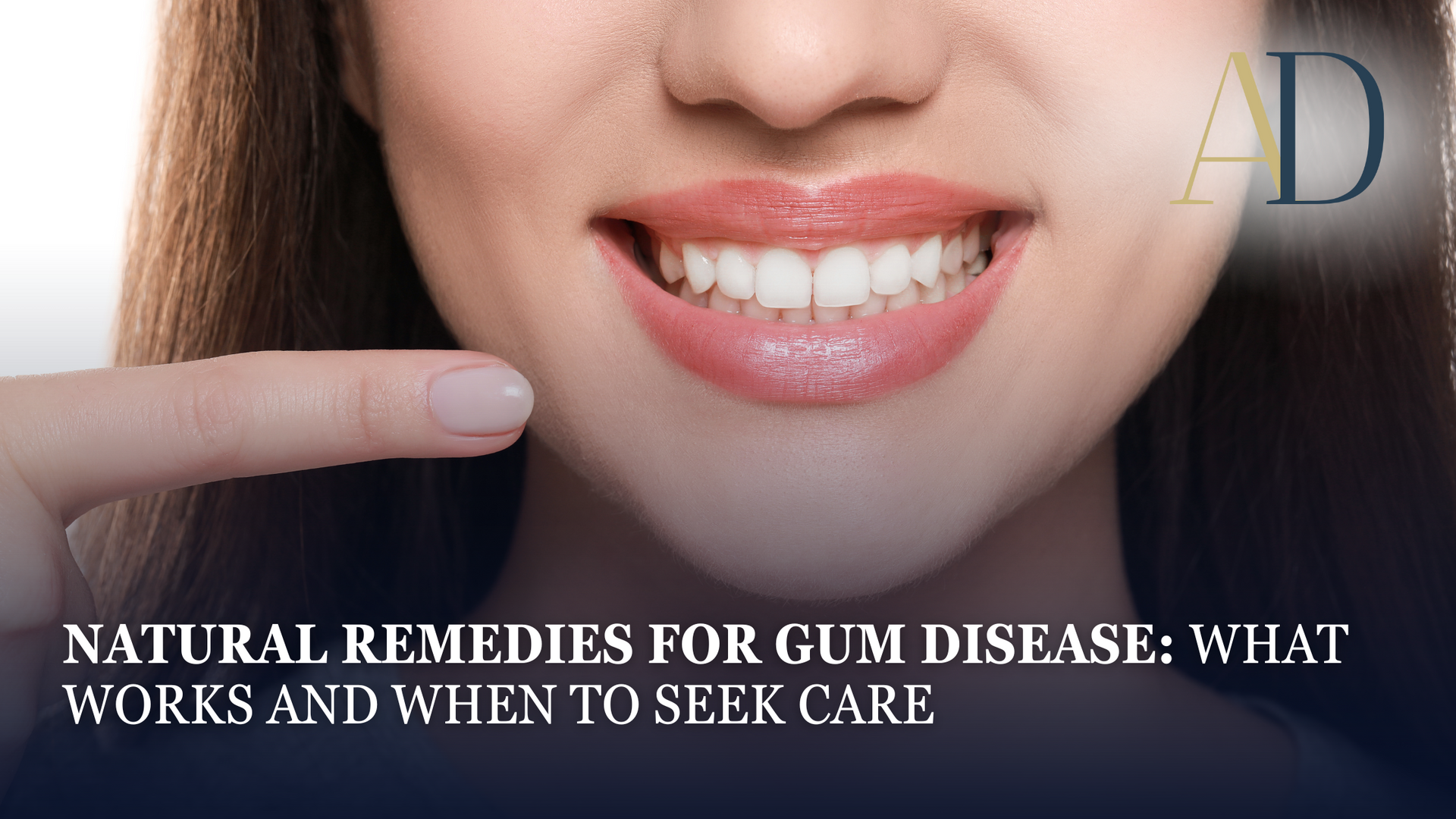 Smiling mouth with finger pointing at gums; text reads “Natural remedies for gum disease: what works and when to seek care.”