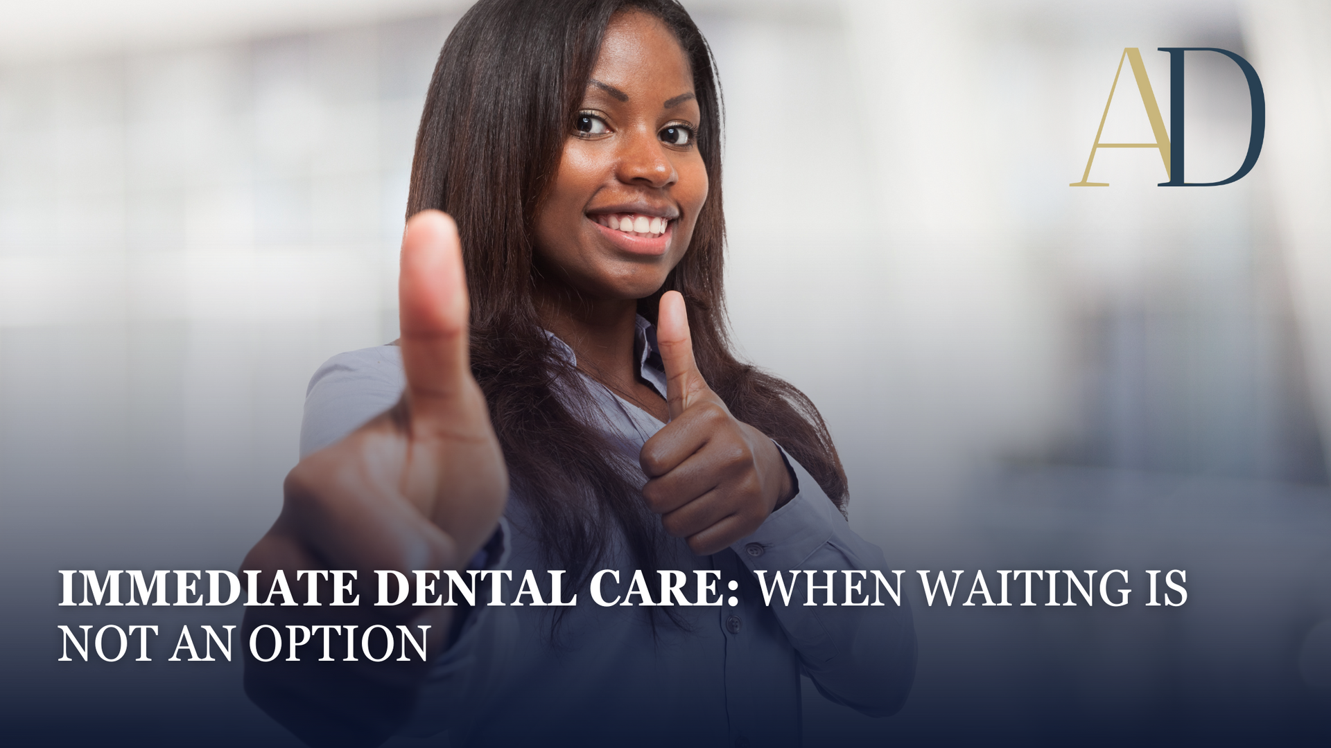 Smiling dentist in navy suit with thumbs-up; text reads “Immediate Dental Care: When Waiting Is Not an Option”