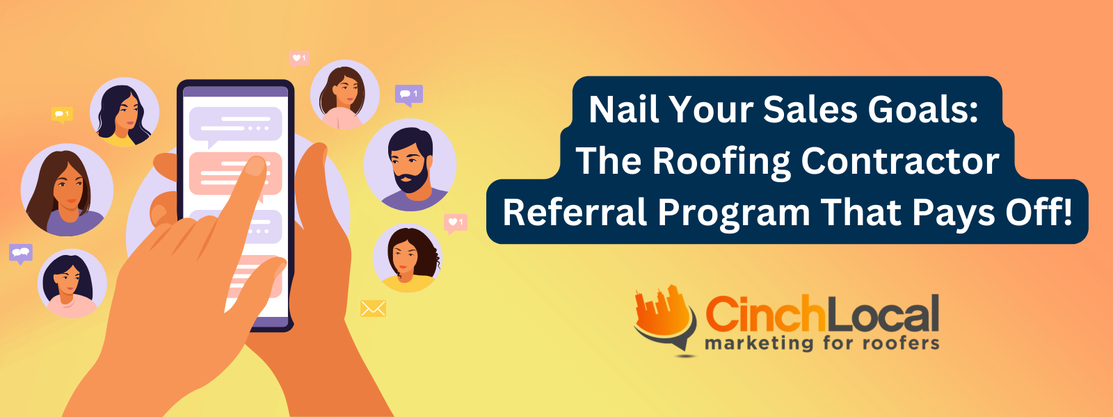 Hands using a phone beside avatars and text: “Nail Your Sales Goals: The Roofing Contractor Referral Program That Pays Off!”