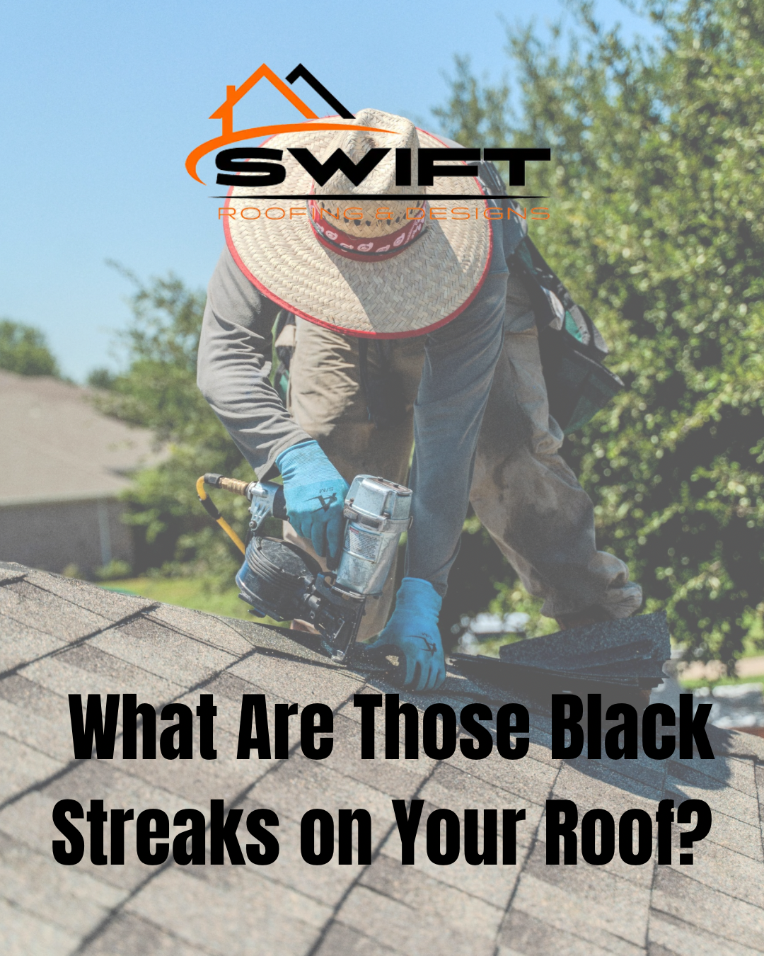 Worker cleaning a roof with a power washer; text reads, “What Are Those Black Streaks on Your Roof?”