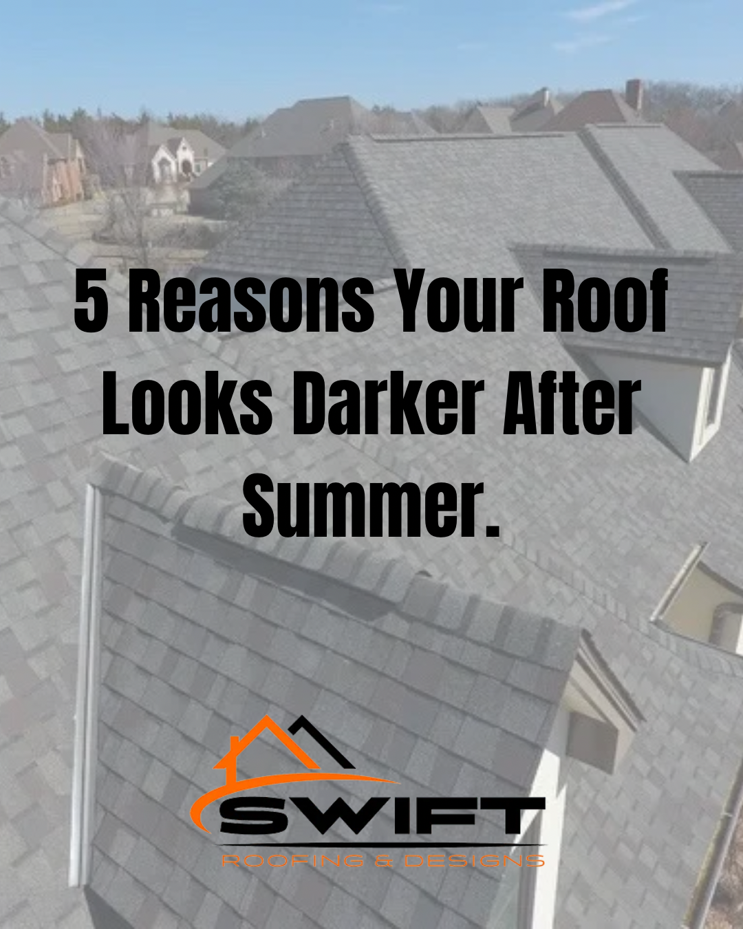 Gray roof with text: “5 Reasons Your Roof Looks Darker After Summer” and SWIFT logo.