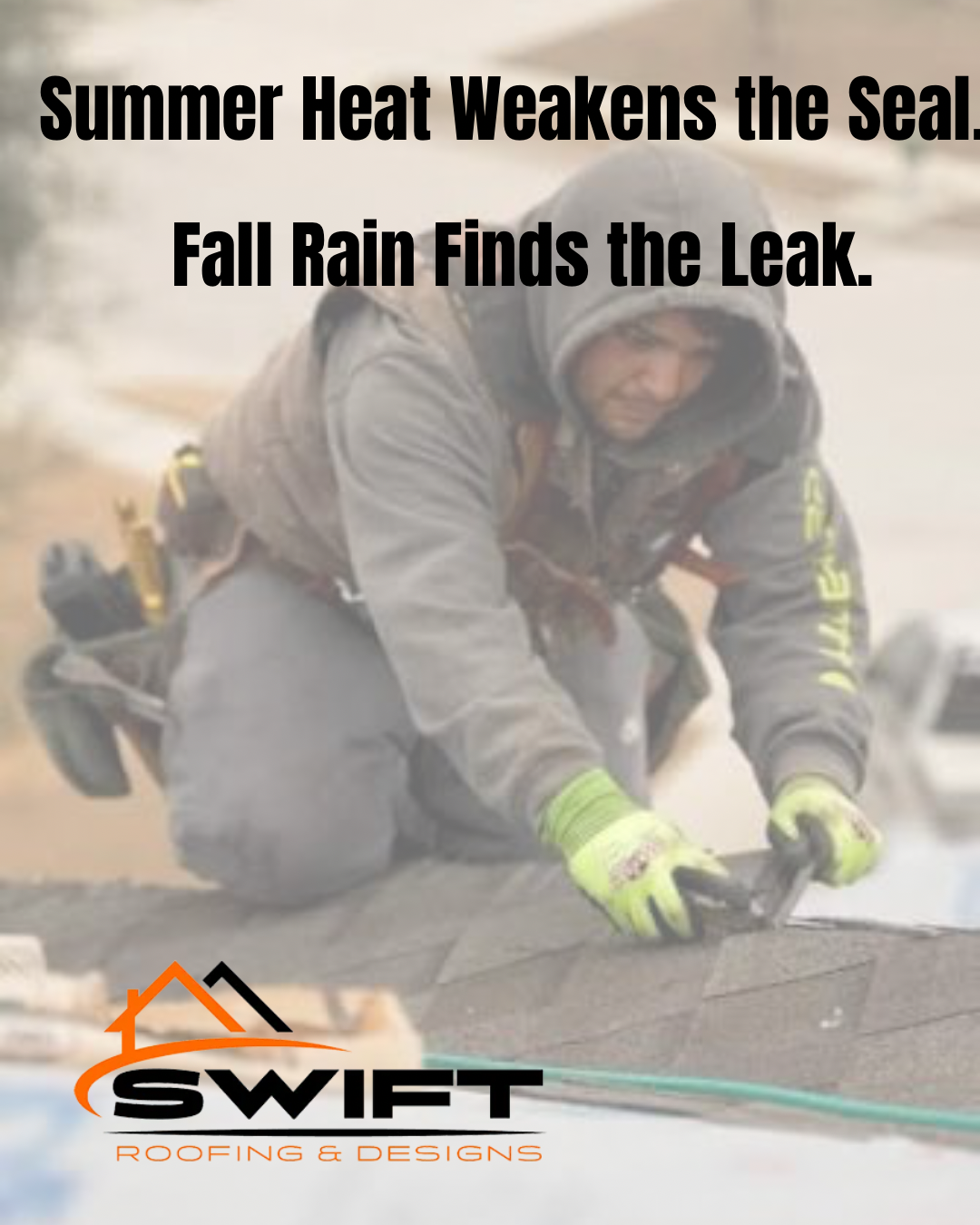 Worker repairs a roof seam with the text, “Summer Heat Weakens the Seal. Fall Rain Finds the Leak.”