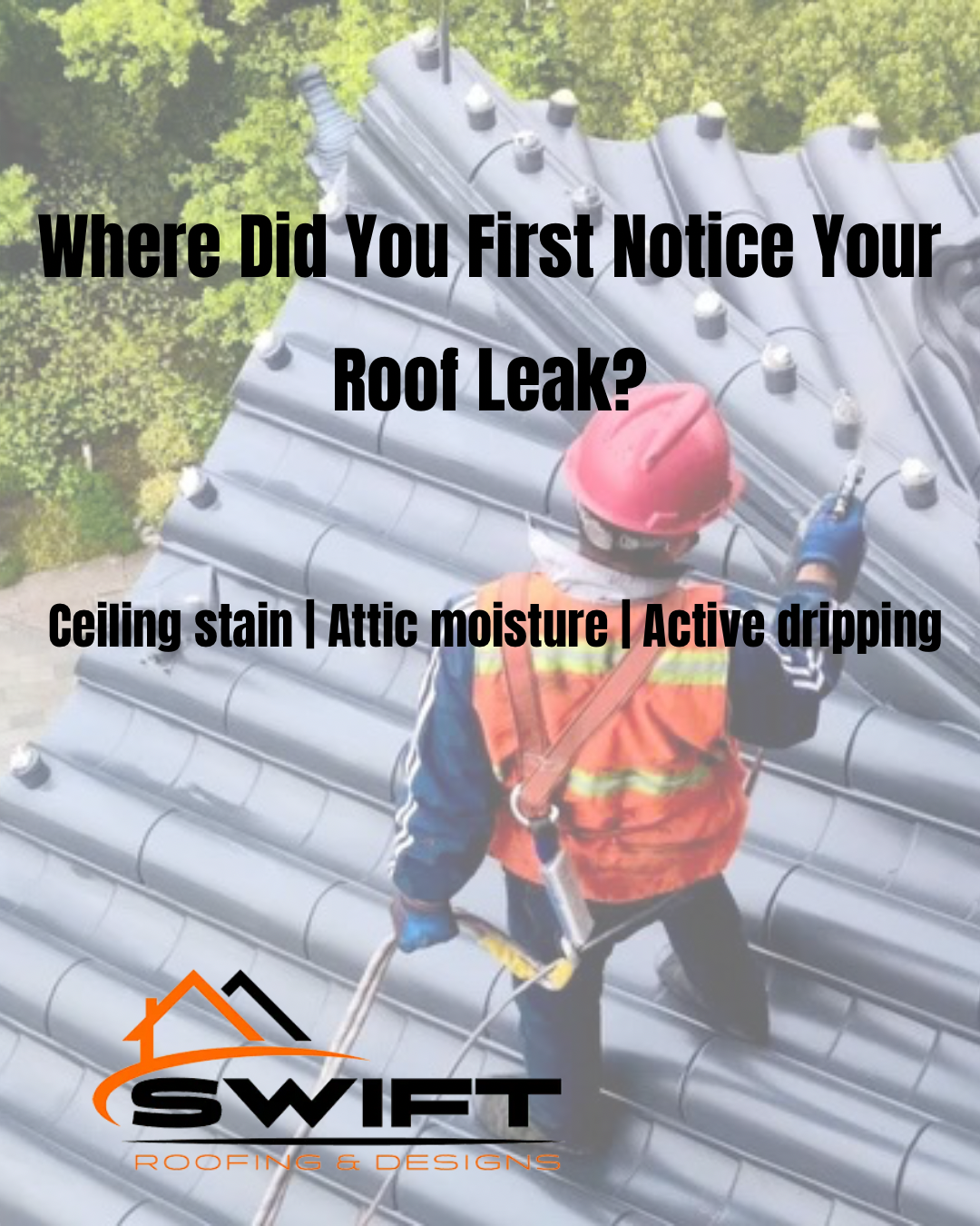 Worker inspecting roof leak on gray metal roof, with text about ceiling stain, attic moisture, and active dripping.
