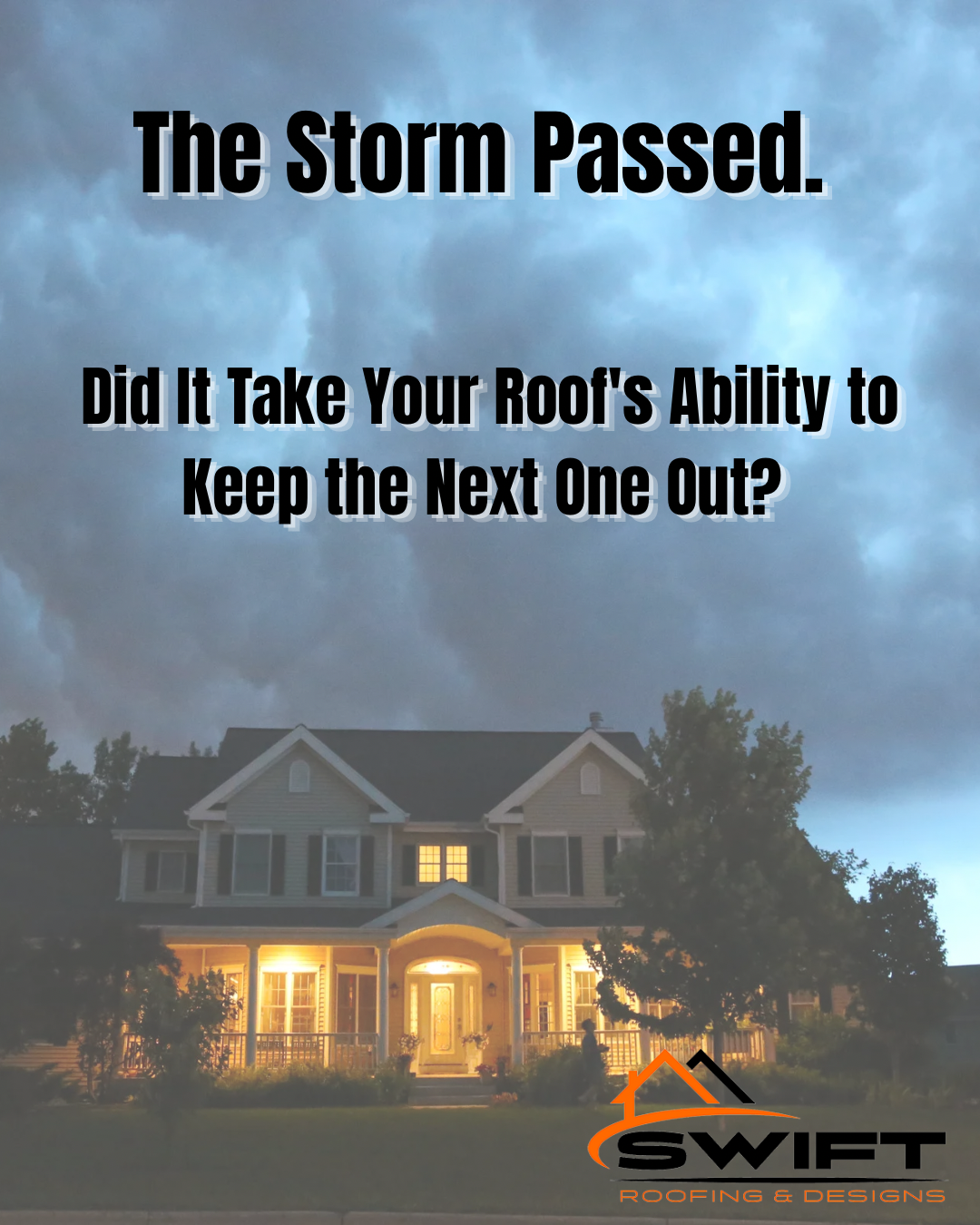 Stormy sky over lit house with text: “The Storm Passed. Did It Take Your Roof’s Ability to Keep the Next One Out?”