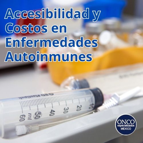 Jeringa sobre mesa con texto “Accesibilidad y Costos en Enfermedades Autoinmunes” y logo ONCO México.