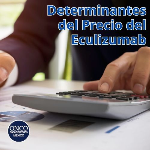 los factores que influyen en el precio del Eculizumab.