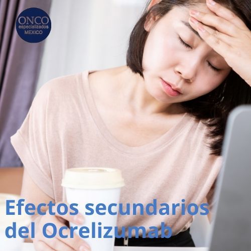 Precauciones y posibles efectos adversos del Ocrelizumab.