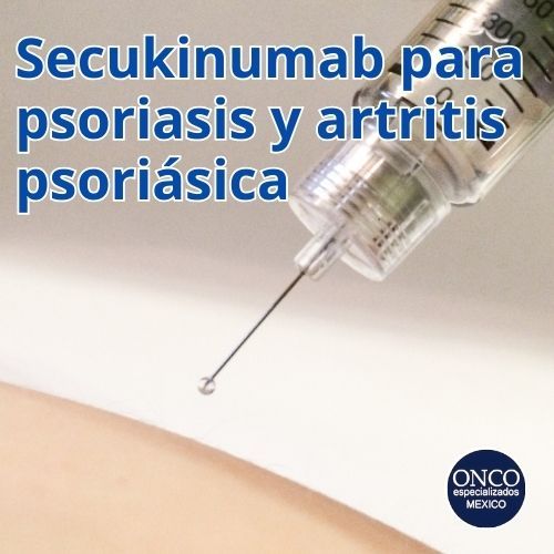 Texto en español sobre secukinumab para psoriasis y artritis psoriásica junto a una jeringa y piel humana.