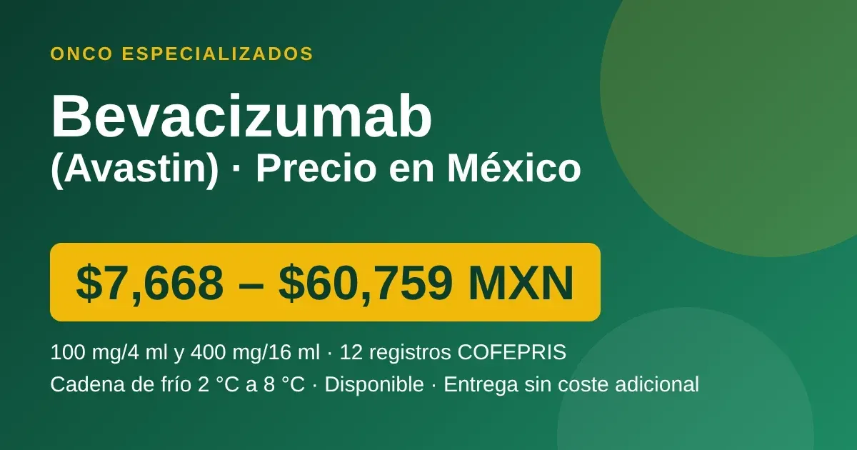Bevacizumab (Avastin) precio en México: de $7,668 a $60,759 MXN, disponible en Onco Especializados