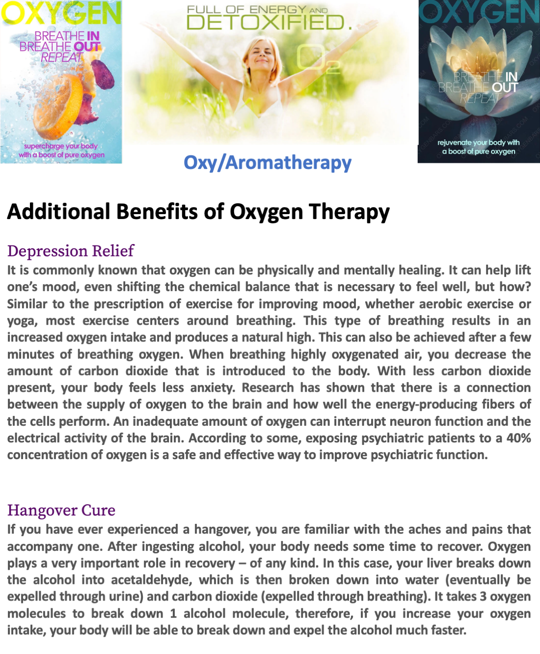 There are many benefits of oxygen therapy , including depression relief.