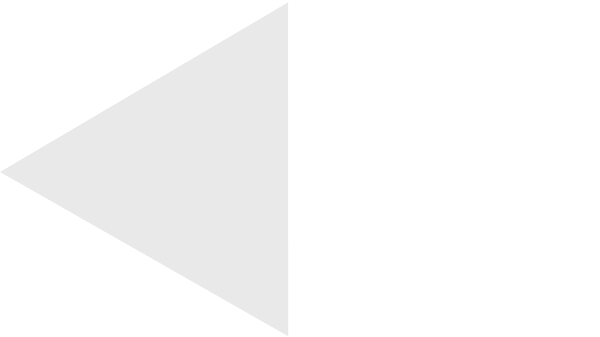 A light gray triangle on the left side, white space on the right.