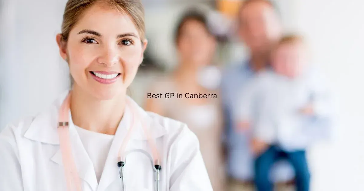 Best GP in Canberra providing quality family healthcare, preventive care, chronic disease management