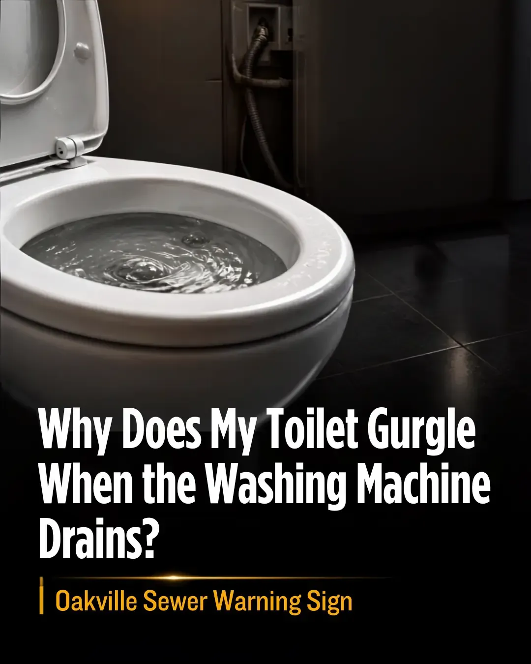 Toilet gurgling when washing machine drains in an Oakville home, an early warning sign of a possible main sewer line restriction.