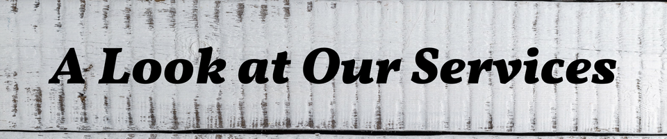 Text reading “A Look at Our Services” on a weathered gray background