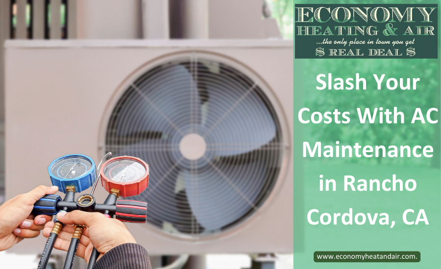 An ad for economy heating and air says to slash your costs with ac maintenance in rancho