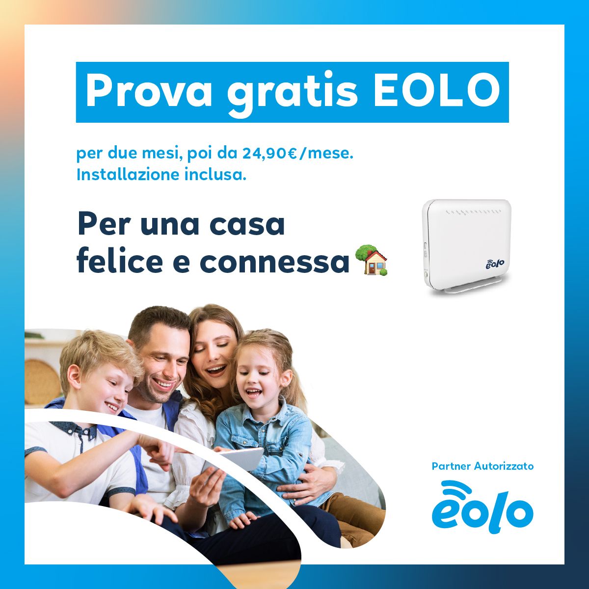 Promozione EOLO con una famiglia sorridente, un router Wi‑Fi e la scritta “Prova gratis EOLO” su sfondo azzurro.