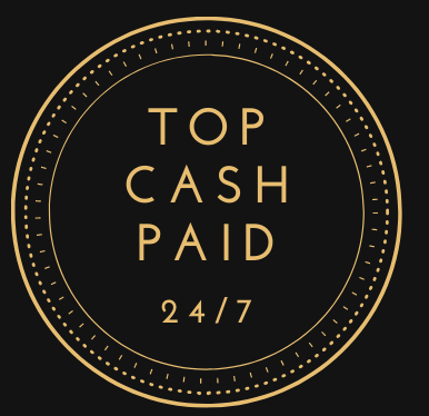 Top Cash Paid 24/7 Top Cash Paid 24/7