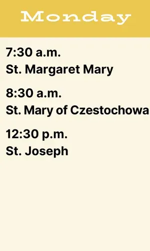 Monday schedule: 7:30 St. Margaret Mary, 8:30 St. Mary of Czestochowa, 12:30 St. Joseph on beige background