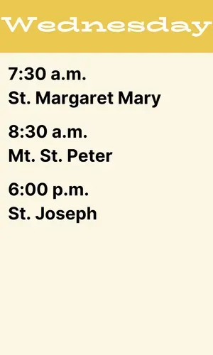 Wednesday schedule with yellow header: 7:30 a.m. St. Margaret Mary, 8:30 a.m. Mt. Peter, 6:00 p.m. St. Joseph