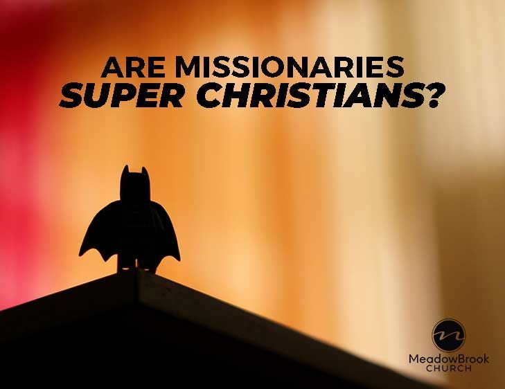 Silhouette of a superhero on a roof with the text “ARE MISSIONARIES SUPER CHRISTIANS?”