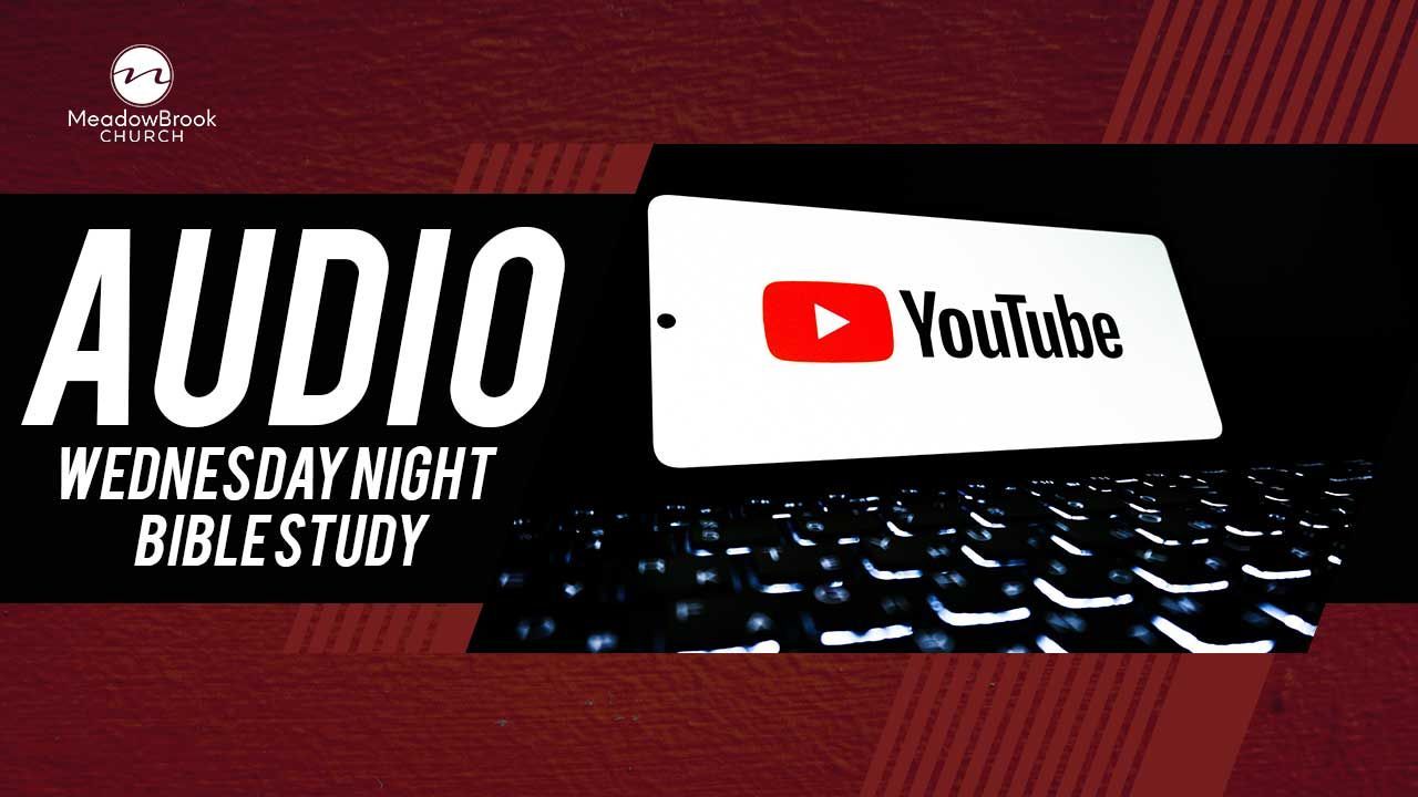 YouTube, Bible Study, Wednesday Night