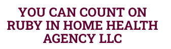 You Can Count on Ruby. LLC Text reads: You can count on Ruby in Home Health Agency LLC.