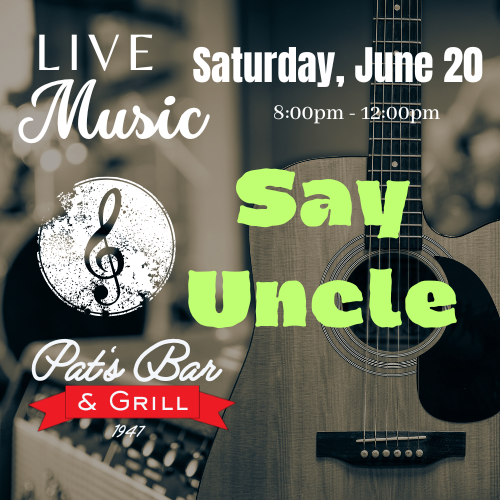 Banner promoting Say Uncle live music performance at Pat’s Bar & Grill this Saturday night in Mt. Arlington NJ – live music starts at 8 PM, full menu, no cover near Lake Hopatcong