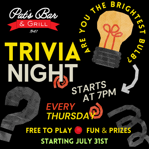 Trivia Thursdays at Pat’s Bar & Grill starting August 31, featuring drink specials and weekly prizes