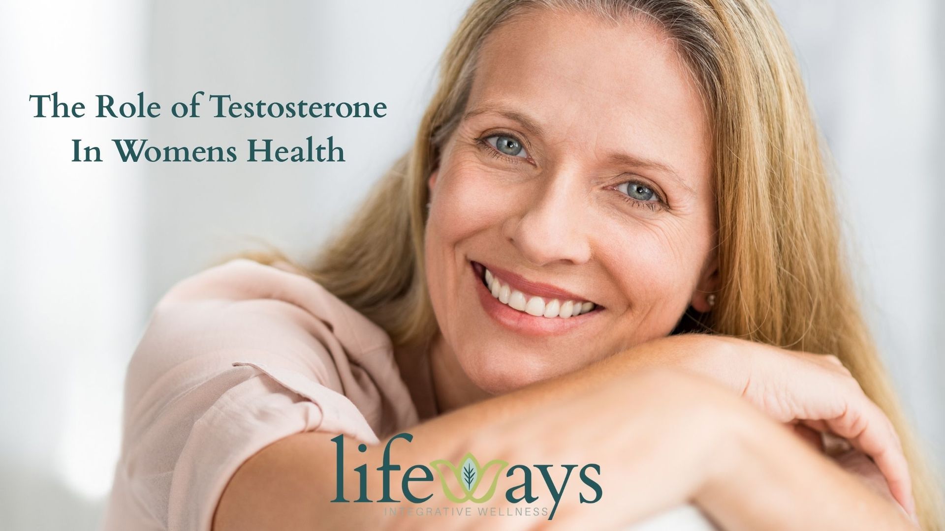 Smiling woman in a pink top with text “The Role of Testosterone In Women’s Health” and “life ways”
