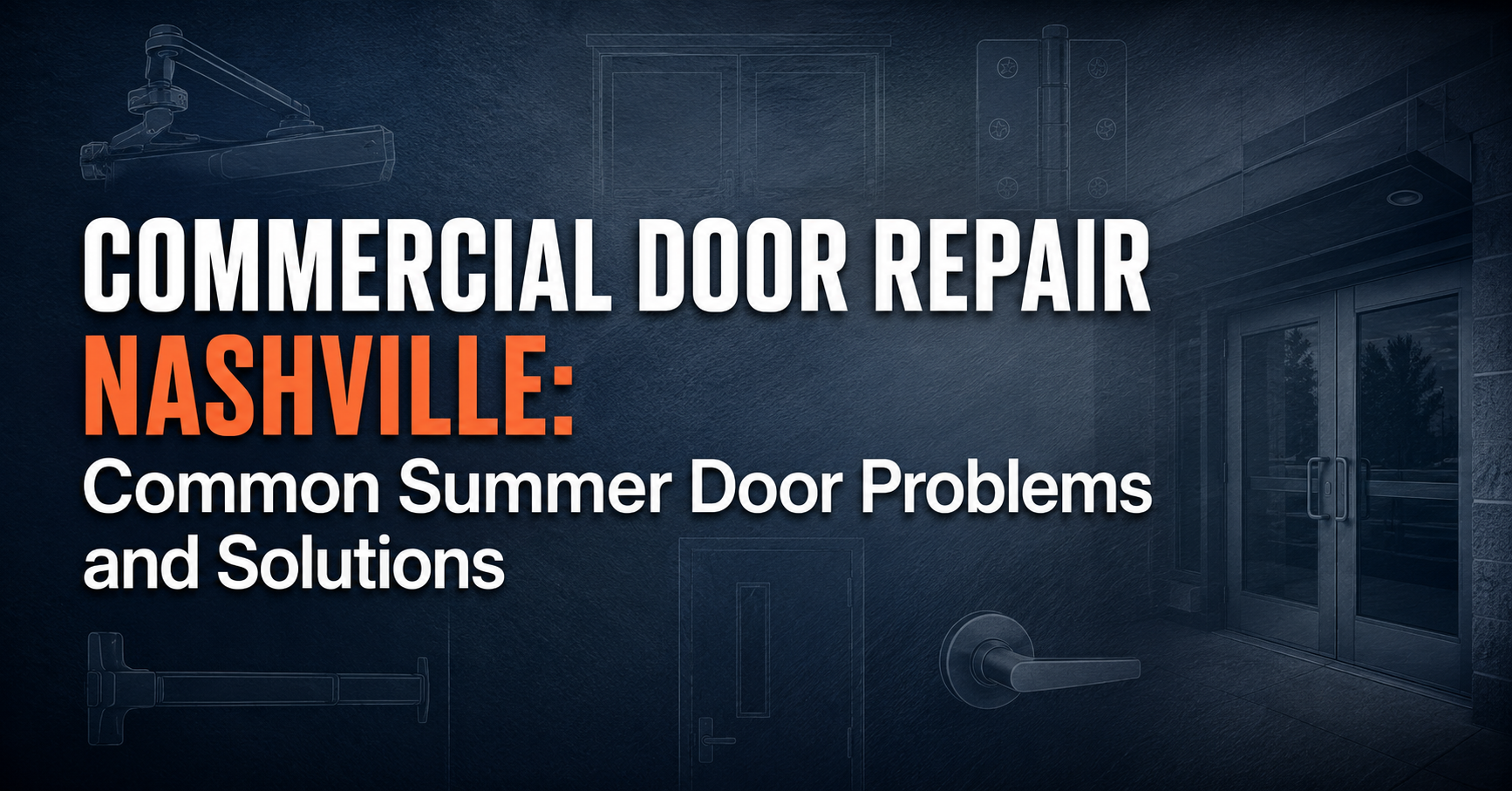 Commercial Door Repair Nashville: Common Summer Door Problems and Solutions - Nashville Door
