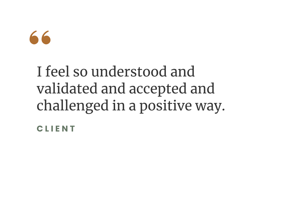 Testimonial text on white background: “I feel so understood and validated and accepted and challenged in a positive way.”