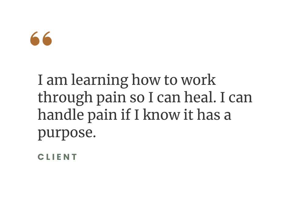 Quote: “I am learning how to work through pain so I can heal. I can handle pain if I know it has a purpose.”