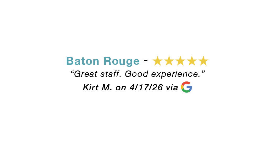 Baton Rouge five-star review. Great staff. Good experience.