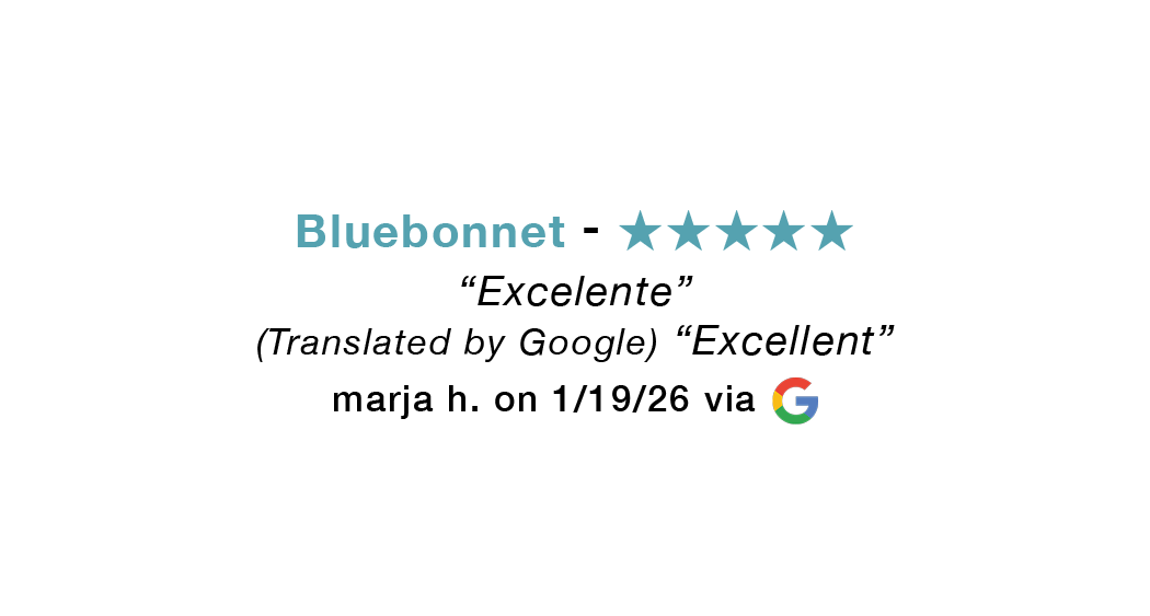 Bluebonnet five-star google review. Excelente.