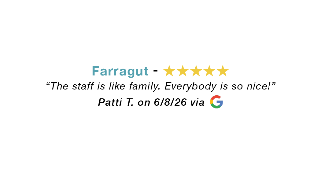 Farragut 5 star google review: Staff like family. Everyone is so nice.