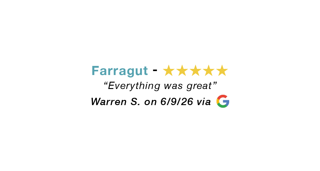 Farragut 5 star google review: Everything was great.