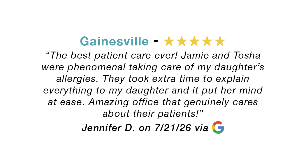 Gainesville 5-star review: Best patient care ever. Jamie and Tosha were phenomenal taking care of my daughter's allergies. Put her mind at ease. Amazing office that cares about their patients.