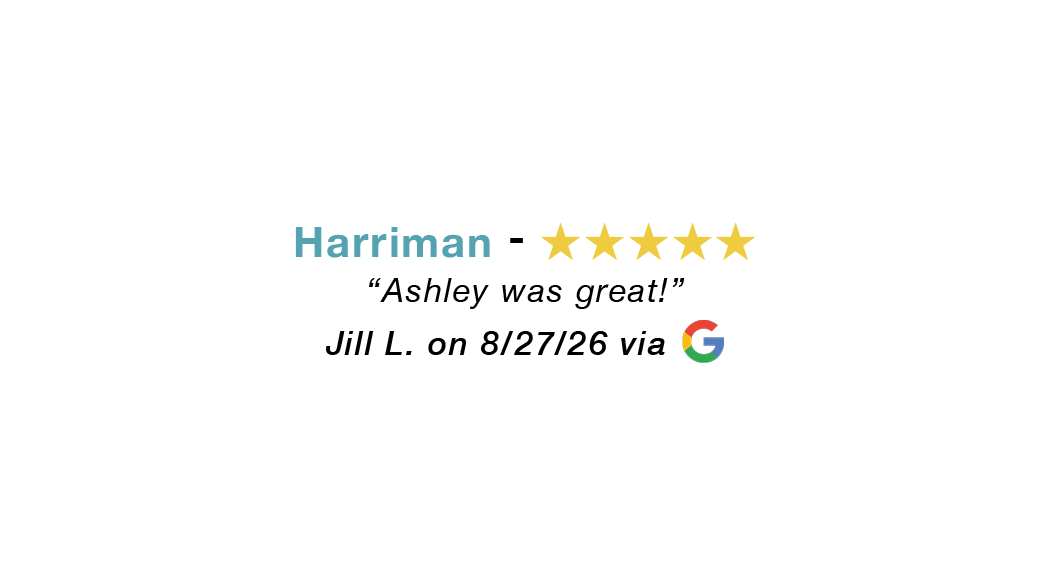 Harriman 5 star google review: Ashley was great!