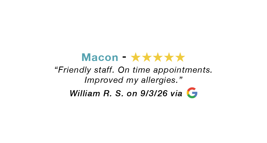Macon GA 5-star review: Friendly Staff. On time appointments. Improved my allergies.