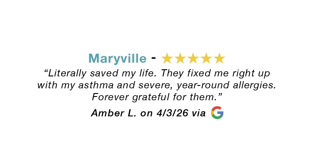 5-star Google review for our Maryville allergy clinic: Literally save my life. They fixed me right up with my asthma and severe, year-round allergies.