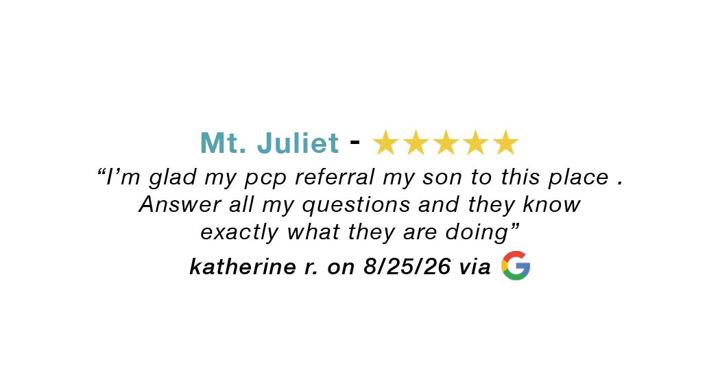 Mt. Juliet 5-star review: I'm glad my PCP referred my son to this place. Answered all my questions and know what they are doing.