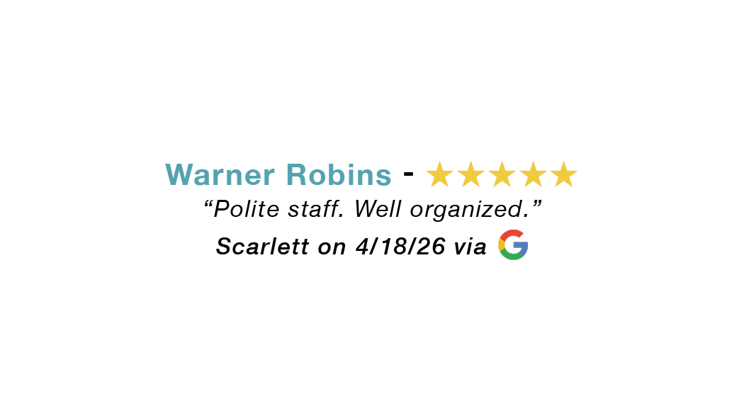 Warner Robins 5-star review: Great staff. Well organized.
