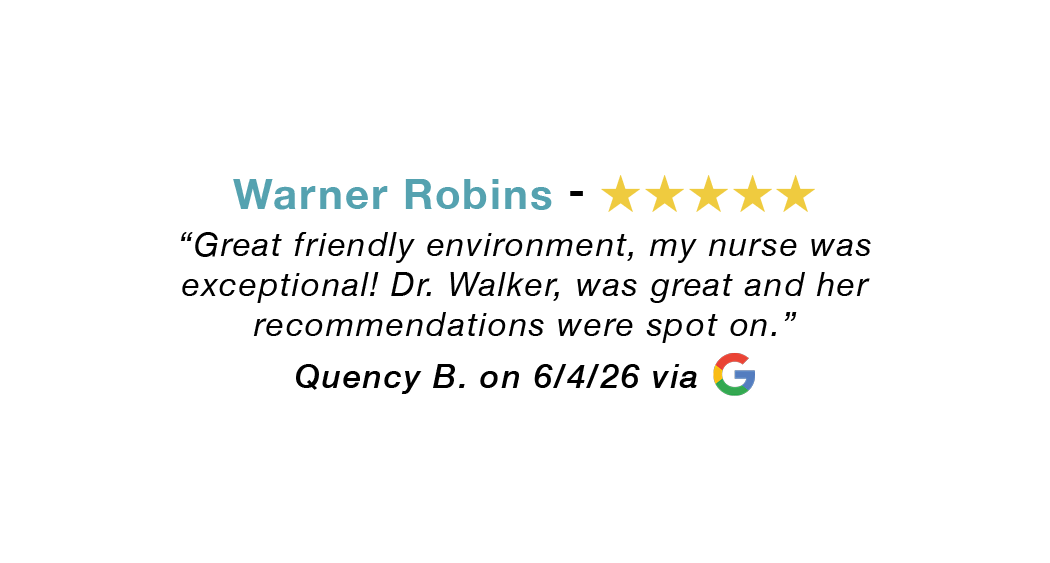 Warner Robins 5-star review: Great friendly environment. Dr. Walker was great.