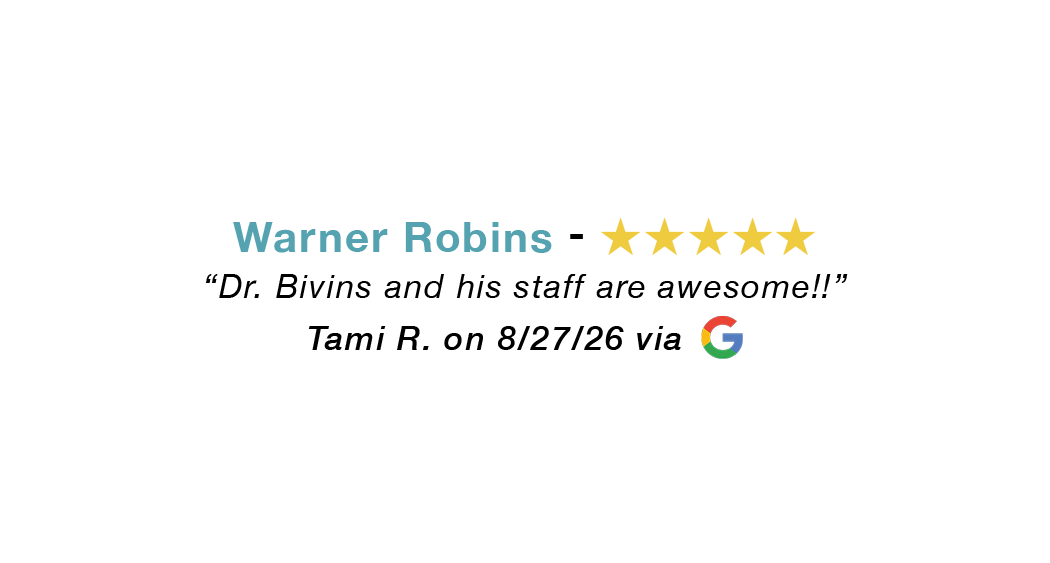 Warner Robins 5-star review: Dr. Bivins and staff are awesome!