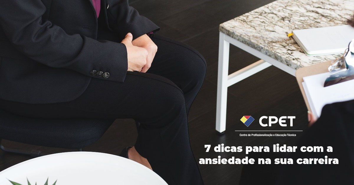 7 dicas para lidar com a ansiedade na sua carreira