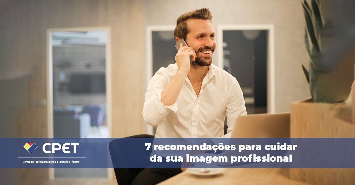 7 recomendações para cuidar da sua imagem profissional