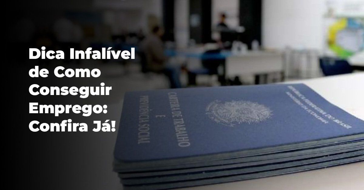 Dica de Como Conseguir Emprego