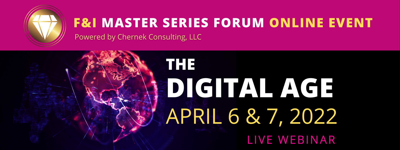 Online event banner: F&I Master Series Forum, The Digital Age, April 6 & 7, 2022. Features a stylized globe.