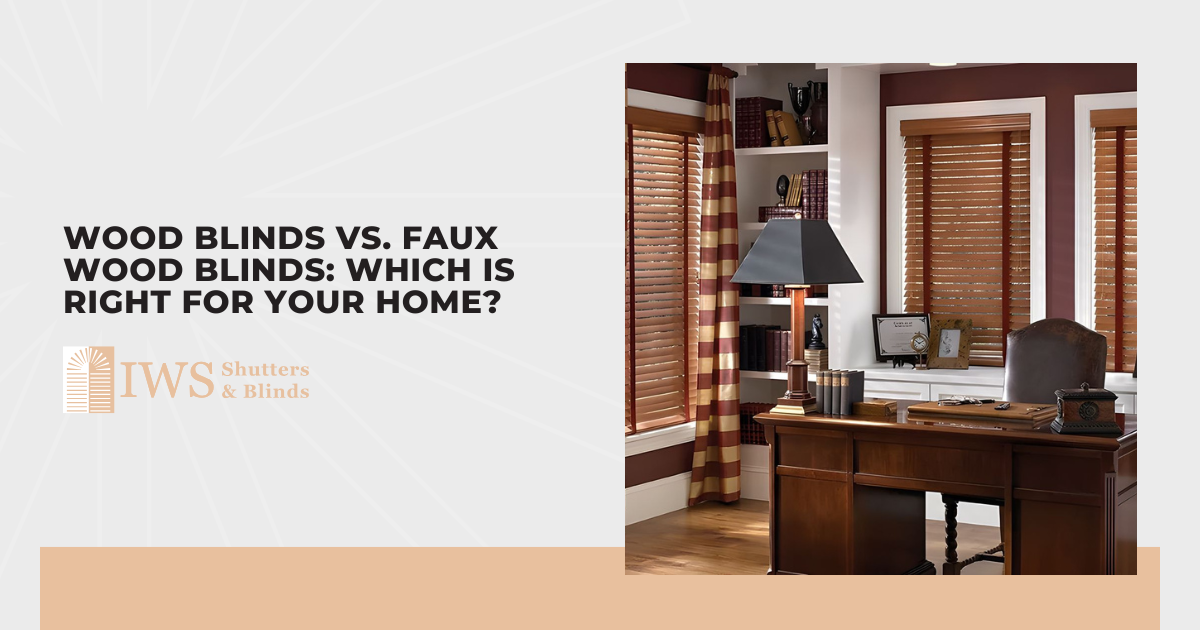 Wood Blinds vs. Faux Wood Blinds: Which Is Right for Your Home?